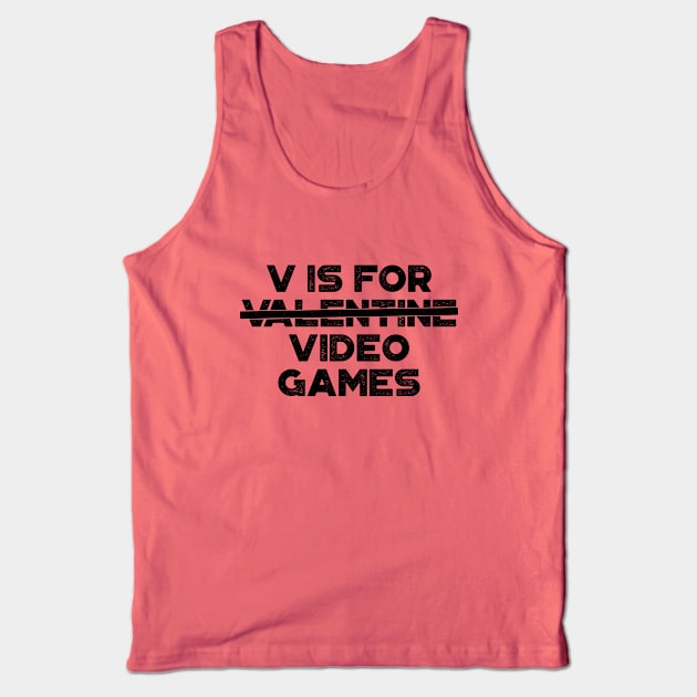 Funny Valentine V Is For Video Games Tank Top by truffela